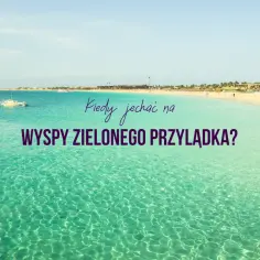 Wyspy Zielonego Przylądka - kiedy lecieć, aby uniknąć deszczu?