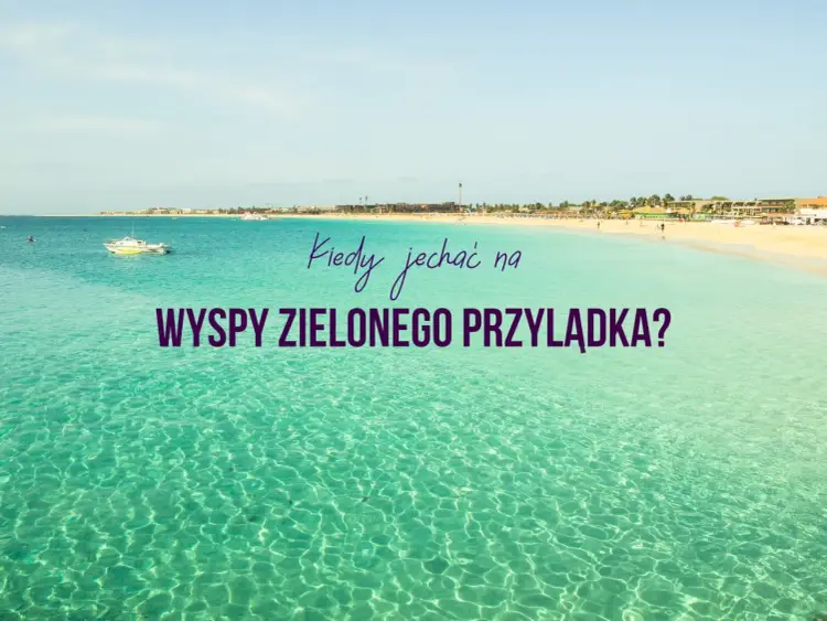 Wyspy Zielonego Przylądka - kiedy lecieć, aby uniknąć deszczu?